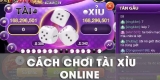 Cách chơi tài xỉu online cơ bản hiệu quả cao