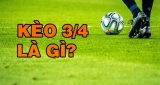 Kèo 3/4 là gì? Vì sao nhiều người biết đến kèo 3/4 như vậy?